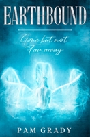EARTHBOUND: Gone but not far away null Book Cover