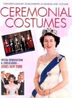 Ceremonial Costumes (Twentieth-Century Developments in Fashion and Costume) 1590844246 Book Cover