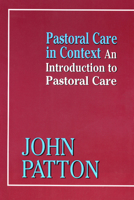 Pastoral Care in Context: An Introduction to Pastoral Care 0664220347 Book Cover