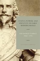 Status, Power, and Identity in Early Modern France: The Rohan Family, 1550-1715 0271066172 Book Cover