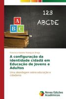 A Configuracao Da Identidade Cidada Em Educacao de Jovens E Adultos 3639898397 Book Cover