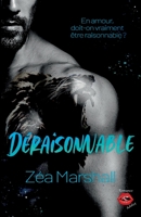 Déraisonnable: La dernière romance addictive et passionnée de Zéa Marshall 238127331X Book Cover