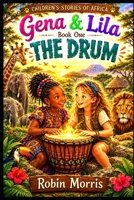 The Drum: Gena & Lila (Children's 'Stories Of Africa') B0H4ZWBSGV Book Cover