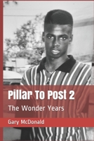 Pillar To Post 2: The Wonder Years B099C5NZSK Book Cover