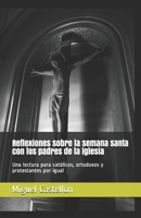 Reflexiones sobre la Semana santa con los padres de la iglesia: Una lectura para cat�licos, ortodoxos y protestantes por igual. B08T47QR7D Book Cover