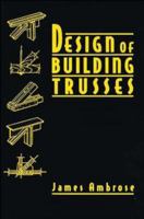 Design of Building Trusses (Parker/Ambrose Series of Simplified Design Guides) 0471558427 Book Cover