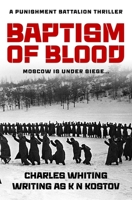 Baptism of Blood: Moscow is under siege... (The Punishment Battalion Thriller Series) 0854955895 Book Cover