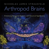 Arthropod Brains: Evolution, Functional Elegance, and Historical Significance 0674046331 Book Cover