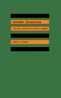 Beyond Byzantium: The Last Phase of Yeat's Career 0875800122 Book Cover