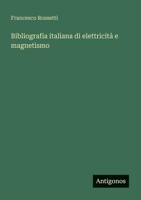 Bibliografia italiana di elettricità e magnetismo 3388787948 Book Cover