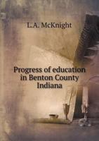 Progress of Education in Benton County Indiana 5518791410 Book Cover