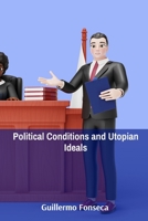 Political Conditions and Utopian Ideals: Unveiling how various governmental schemes create both social structures and social limitations B0FB4VGFML Book Cover