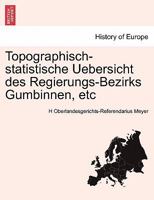 Topographisch-statistische Uebersicht des Regierungs-Bezirks Gumbinnen, etc 0274639297 Book Cover