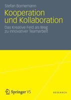 Kooperation und Kollaboration: Das Kreative Feld als Weg zu innovativer Teamarbeit 3531191780 Book Cover