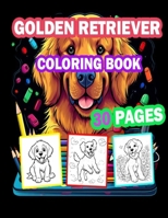 Golden Retriever Coloring Book: 30 Cute and Adorable Golden Retriever Puppies B0CCCN6JJ1 Book Cover