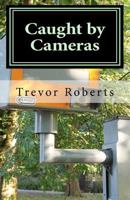 Caught by Cameras: Sentenced to life imprisonment for murder, he walks free to kill again 146101252X Book Cover