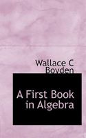 First Book in Algebra 1463706472 Book Cover