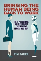 Bringing the Human Being Back to Work: The 10 Performance and Development Conversations Leaders Must Have 3319931717 Book Cover