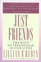 Just Friends: The Role of Friendship in Our Lives 0060913495 Book Cover