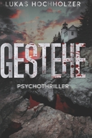Gestehe: Psychothriller B0BCNX8YDY Book Cover