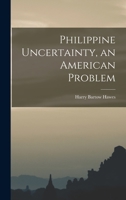 Philippine Uncertainty, an American Problem 1014231256 Book Cover