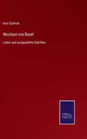 Nicolaus Von Basel: Leben Und Ausgew�hlte Schriften 1017412405 Book Cover