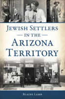 Jewish Settlers in the Arizona Territory 1467154652 Book Cover