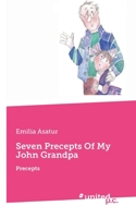 Seven Precepts Of My John Grandpa: Precepts 3710345766 Book Cover