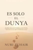 ES SOLO EL DUNYA: Palabras para la paz interior, la sanación del corazón musulmán y la búsqueda de la calma a través de la fe, el sabr y la confianza en Alá (Spanish Edition) B0GGZJKCVV Book Cover