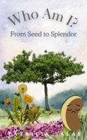 Who Am I?: From Seed to Splendor B0FBGYB6KM Book Cover