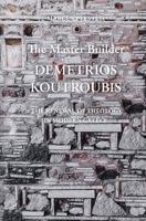 The Master Builder: Demetrios Koutroubis and the Renewal of Theology in Modern Greece 9607120450 Book Cover