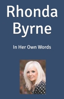 Rhonda Byrne: In Her Own Words B09CGBNPL5 Book Cover