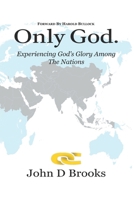 ONLY GOD: Experiencing God's Glory among the Nations B0FTYM5MMH Book Cover