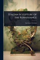 Italian Sculpture of the Renaissance 102372426X Book Cover
