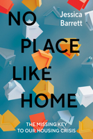 No Place Like Home: The Missing Key to Our Housing Crisis 0735250251 Book Cover