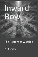 Inward Bow: The Posture of Worship B0F1YLFGZR Book Cover