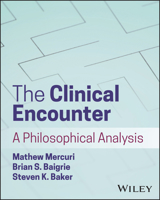 The Clinical Encounter: A Philosophical Analysis 1394217862 Book Cover