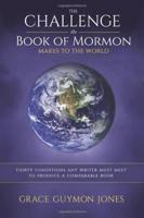 The Challenge the Book of Mormon Makes to the World: Thirty Conditions Any Writer Must Meet to Produce a Comparable Book 1790130662 Book Cover