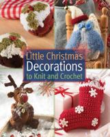 Little Christmas Decorations to Knit & Crochet 1782211292 Book Cover