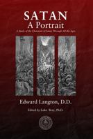 Satan: A Portrait; A Study of the Character of Satan Through All the Ages (The Langton Library of Supernatural Theology) B0GQZFS547 Book Cover