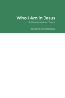 Who I Am in Jesus: A Devotional for Teens 1387550748 Book Cover