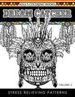 Adult Coloring Books Dream Catcher Volume 2: Stress Relief Pattern A beautiful and inspiring colouring book for all ages 1539489302 Book Cover