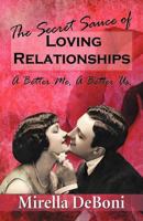 The Secret Sauce of Loving Relationships: A Better Me, a Better Us. 1452508097 Book Cover