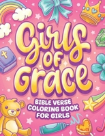 Girls of Grace: Christian Bible Verse Coloring Book For Girls B0CW3MBD6J Book Cover