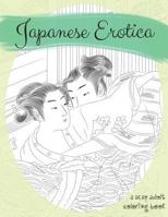 Japanese Erotica: A Sexy Adult Coloring Book 1887593705 Book Cover
