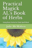 Practical Magick AL's Book of Herbs: Using Basic Herbs for Daily Witchcraft B08SB9M5MQ Book Cover