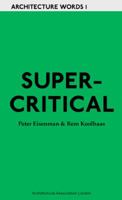 AA Words One: Supercritical: Peter Eisenman Meets Rem Koolhaas 1902902513 Book Cover