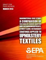 Nanomaterial Case Study: A Comparison of Multiwalled Carbon Nanotube and Decabromodiphenyl Ether Flame-Retardant Coatings Applied to Upholstery Textiles 1500810126 Book Cover