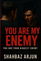 You are my enemy: You are your biggest enemy B0F47V7MNJ Book Cover