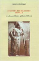 Socrates, the Martyred Messiah: An Essential History of Classical Athens 0970926588 Book Cover